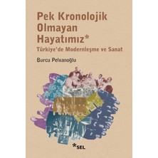 Renas Store Pek Kronolojik Olmayan Hayatımız: Türkiye'de Modernleşme ve Sanat