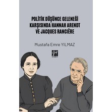 Gazi Kitabevi Politik Düşünce Geleneği Karşısında Hannah Arendt ve Jacques Ranciere