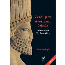 Renklime Zerdüşt ve Avesta’nın Izinde (Mazdaizm Tarihine Giriş)