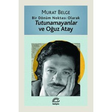 Renklime Tutunamayanlar ve Oğuz Atay