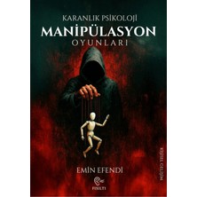 TeknoKapsül Fısıltı Yayınevi Karanlık Psikoloji - Manipülasyon Oyunları / Emin Efendi / / 9786259638409