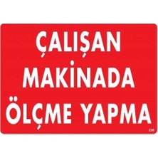 Aydogan's Çalışan Makinada Ölçme Yapma Uyarı Levhası 25X35 KOD:228