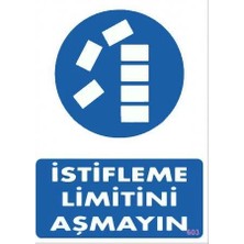 Mbb E-Ticaret Mey Ithalat® Istifleme Limitini Aşmayın Levhası 25X35 KOD:603