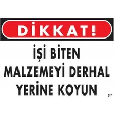 Mbb E-Ticaret Mey Ithalat® Dikkat Işi Biten Malzemeyi Derhal Yerine Koy Uyarı Levhası 25X35 No: 217