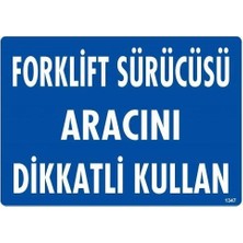Mbb E-Ticaret Mey Ithalat® Forklift Sürücüsü Aracını Dikkatli Kullan Uyarı Levhası 25X35 KOD:1347