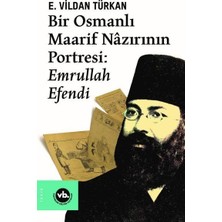 Binbir Göz Kitap Bir Osmanlı Maarif Nazırının Portresi: Emrullah Efendi