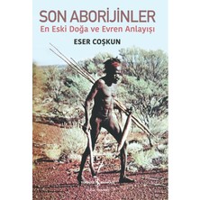 Binbir Göz Kitap Son Aborijinler - En Eski Doğa ve Evren Anlayışı