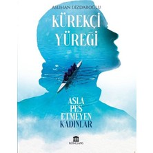 Binbir Göz Kitap Kürekçi Yüreği Asla Pes Etmeyen Kadınlar