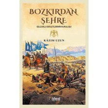 Binbir Göz Kitap Bozkırdan Şehre - Selçuklu Devletlerinin Kuruluşu