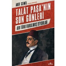 Binbir Göz Kitap Talat Paşa’nın Son Günleri - Bir Türk Vurulmuş Diyorlar