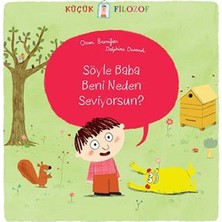 Binbir Göz Kitap Küçük Filozof Söyle Baba Beni Neden Seviyorsun