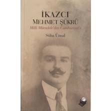 Binbir Göz Kitap Ikazcı Mehmet Şükrü / Milli Mücadeleden Cumhuriyet'e