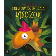 Binbir Göz Kitap Mutlu Olmak Isteyen Dinozor