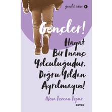Binbir Göz Kitap Gençler, Hayat Bir Inanç Yolculuğudur, Doğru Yol’ Dan Ayrılmayın! - Gençlik Serisi 7