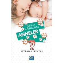 Binbir Göz Kitap Şefkat Kahramanı Anneler