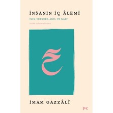 Binbir Göz Kitap Insanın Iç Alemi - Ilim Yolunda Akıl ve Kalp Ihyâü Ulûmi’d-Dîn’den