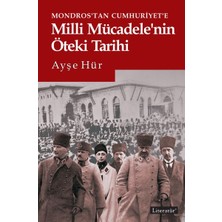 Binbir Göz Kitap Mondros'tan Cumhuriyet'e Milli Mücadele'nin Öteki Tarihi