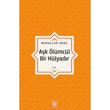 Timaş Yayınları Aşk Ölümcül Bir Hülyadır