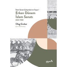 Albaraka Yayınları Erken Dönem Islam Sanatı, 650-1100 (Islam Sanatı Çalışmalarının Inşası I)