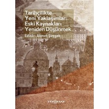 Yeni İnsan Yayınevi Tarihçilikte Yeni Yaklaşımlar: Eski Kaynakları Yeniden Düşünmek