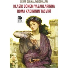 İmge Kitabevi Yayınları Klasik Dönem Yazarlarında Roma Kadınının Tasviri