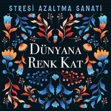 Nesil Yayınları Dünyana Renk Kat - Stresi Azaltma Sanatı
