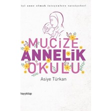 Hayy Kitap Mucize Annelik Okulu - Iyi Anne Olmak Isteyenlere Tavsiyeler!