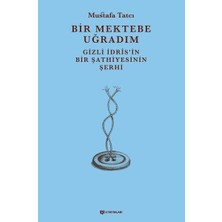 H Yayınları Bir Mektebe Uğradım - Gizli Idrisnin Bir Şathiyesinin Şerhi