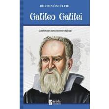 Parola Yayınları Galileo Galilei - Bilimin Öncüleri - Gözlemsel Astronominin Babası