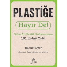 Pika Yayınevi Plastiğe Hayır De! - Daha Az  Plastik Kullanmanın 101 Kolay Yolu