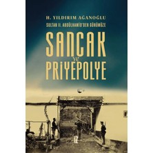 İz Yayıncılık Sancak ve Priyepolye Sultan Iı. Abdülhamid'den Günümüze