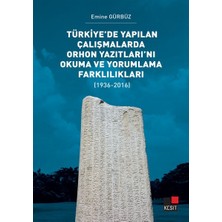 Kesit Yayınları Türkiye’de Yapılan Çalışmalarda Orhon Yazıtları’nı Okuma ve Yorumlama Farklılıkları