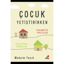 Erdem Yayınları Çocuk Yetiştirirken Travmatik Yanlışlar Geliştirilen Doğrular