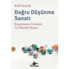 Pegasus Yayınları Doğru Düşünme Sanatı: Kaçınmanız Gereken 52 Mantık Hatası