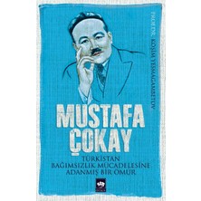 Ötüken Neşriyat Mustafa Çokay  Türkistan Bağımsızlık Mücadelesine Adanmış Bir Ömür