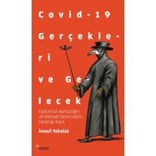 Ataç Yayınları Covid-19 Gerçekleri ve Gelecek - Toplumsal Aymazlığın ve Küresel Oyuncuların Yarattığı Kaos