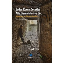 Sentez Evden Kaçan Çocuklar Aile Dinamikleri ve Suç