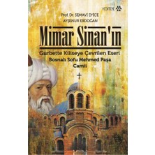 Yeditepe Yayınevi Mimar Sinan’ın Gurbette Kiliseye Çevrilen Eseri : Bosnalı Sofu Mehmed Paşa