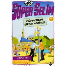 Uğurböceği Yayınları Süper Selim - 5 Eyüp Sultan'da Karışan Mevsimler