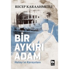 Bilgi Yayınevi Bir Aykırı Adam Hatay’ın Karayılanı