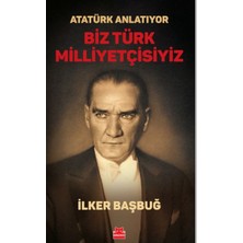 Kırmızı Kedi Yayınevi Atatürk Anlatıyor - Biz Türk Milliyetçisiyiz/