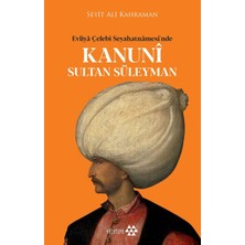 Yeditepe Yayınevi Kanuni Sultan Süleyman - Evliya Çelebi Seyahatnamesinde