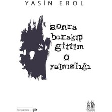 Pikaresk Yayınevi Sonra Bırakıp Gittim O Yalnızlığı