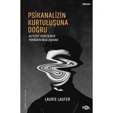 Fol Kitap Psikanalizin Kurtuluşuna Doğru –altüst Edicilikle Yeniden Buluşmak–