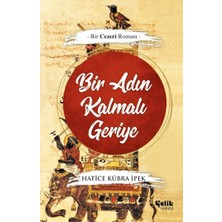 Çelik Yayınevi Bir Adın Kalmalı Geriye - Bir Cezeri Romanı