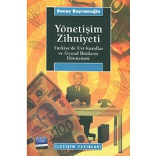 İletişim Yayınları Yönetişim Zihniyeti / Türkiye'de Üst Kurullar ve Siyasal Iktidarın Dönüşümü