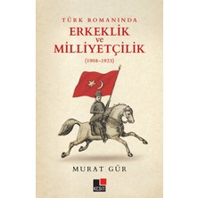 Kesit Yayınları Türk Romanında Erkeklik ve Milliyetçilik (1908-1923)