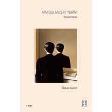 Ketebe Yayınları Kim Bulmuş Ki Yerini - Söylenmeler