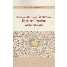 Araştırma Yayınları Muhammed B.isa Et-Tirmizi'nin Eserleri Üzerine Yapılan Çalışmalar