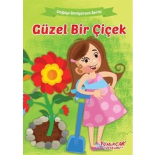 Yumurcak Yayınları Güzel Bir Çiçek - Doğayı Seviyorum Serisi